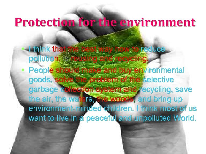 Protection for the environment § I think that the best way how to reduce