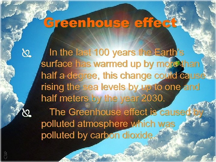 Greenhouse effect Ï In the last 100 years the Earth’s surface has warmed up