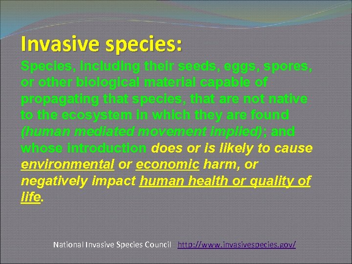 Invasive species: Species, including their seeds, eggs, spores, or other biological material capable of