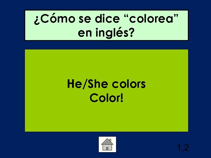 ¿Cómo se dice “colorea” en inglés? He/She colors Color! 1, 2 
