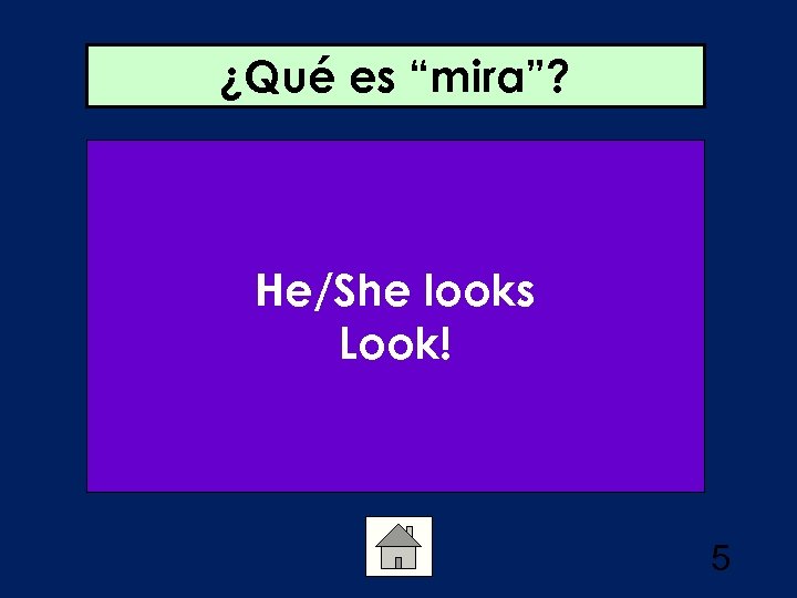 ¿Qué es “mira”? He/She looks Look! 5 