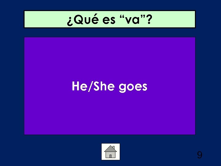 ¿Qué es “va”? He/She goes 9 