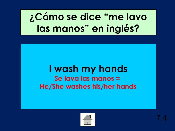 ¿Cómo se dice “me lavo las manos” en inglés? I wash my hands Se