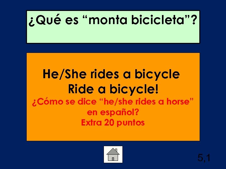 ¿Qué es “monta bicicleta”? He/She rides a bicycle Ride a bicycle! ¿Cómo se dice