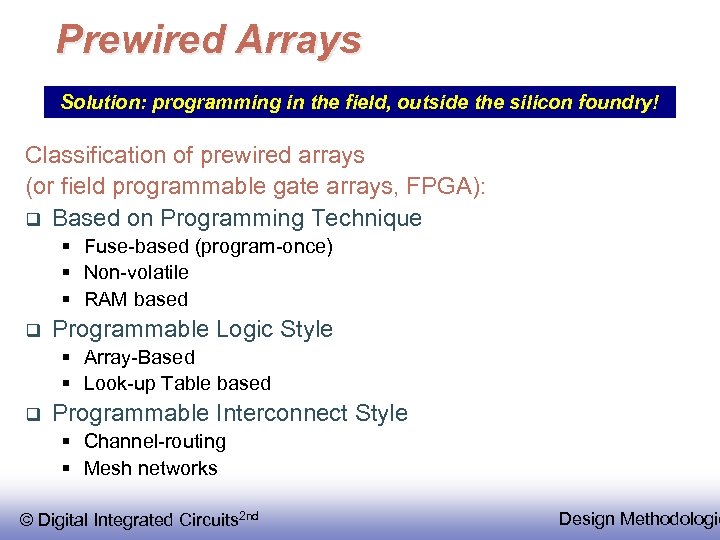 Prewired Arrays Solution: programming in the field, outside the silicon foundry! Classification of prewired