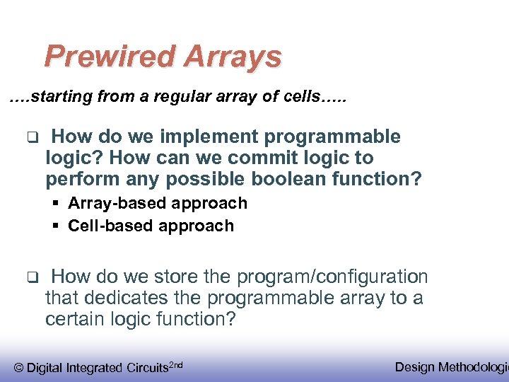 Prewired Arrays …. starting from a regular array of cells…. . q How do