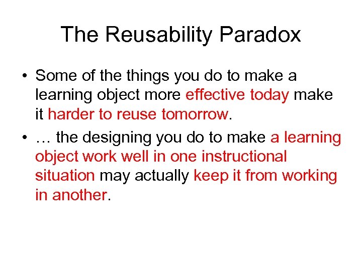 The Reusability Paradox • Some of the things you do to make a learning