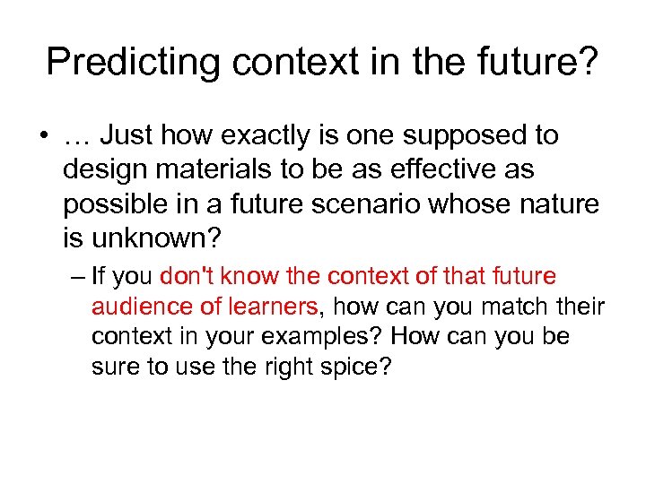 Predicting context in the future? • … Just how exactly is one supposed to