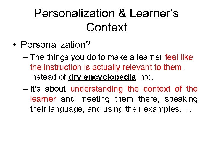 Personalization & Learner’s Context • Personalization? – The things you do to make a