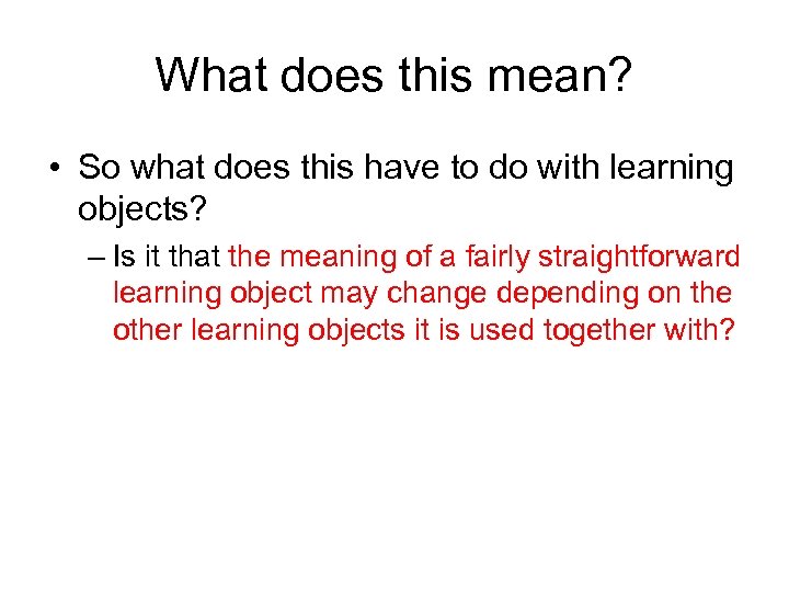 What does this mean? • So what does this have to do with learning