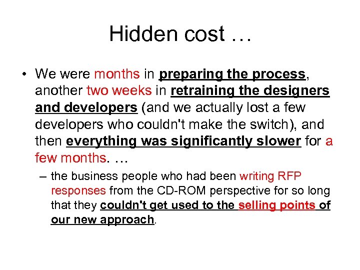 Hidden cost … • We were months in preparing the process, another two weeks