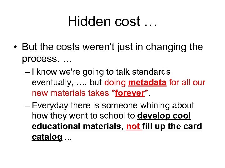 Hidden cost … • But the costs weren't just in changing the process. …