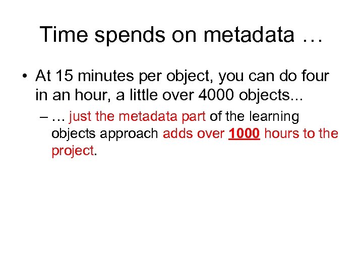 Time spends on metadata … • At 15 minutes per object, you can do