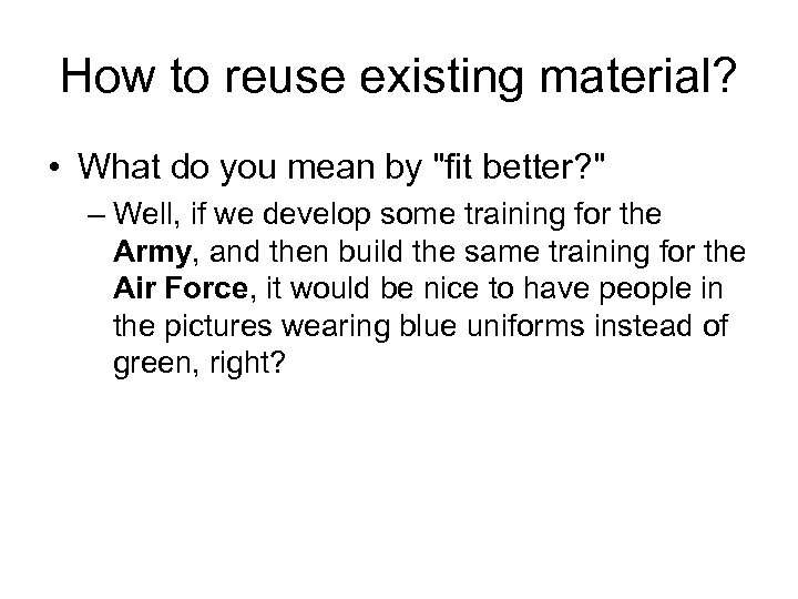 How to reuse existing material? • What do you mean by "fit better? "