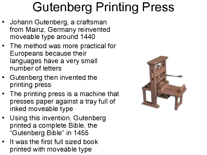 Gutenberg Printing Press • Johann Gutenberg, a craftsman from Mainz, Germany reinvented moveable type