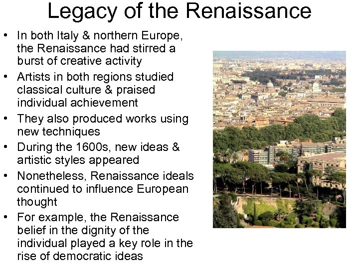 Legacy of the Renaissance • In both Italy & northern Europe, the Renaissance had