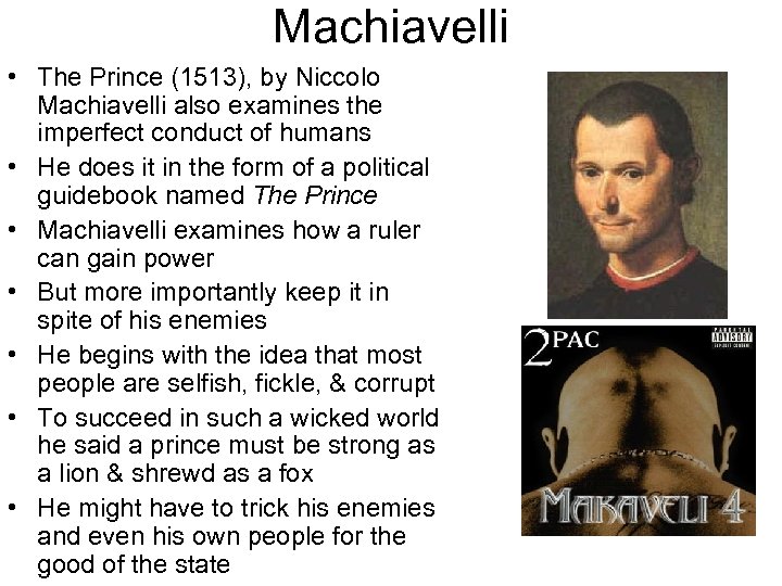 Machiavelli • The Prince (1513), by Niccolo Machiavelli also examines the imperfect conduct of