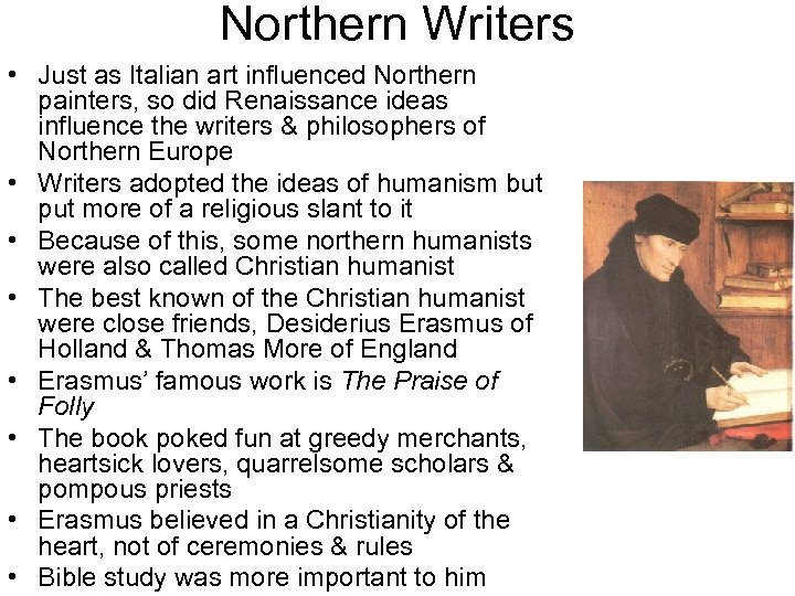 Northern Writers • Just as Italian art influenced Northern painters, so did Renaissance ideas
