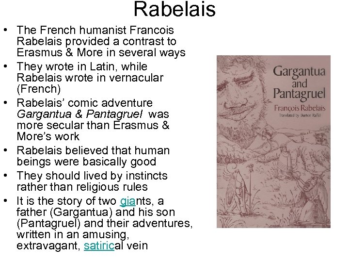 Rabelais • The French humanist Francois Rabelais provided a contrast to Erasmus & More