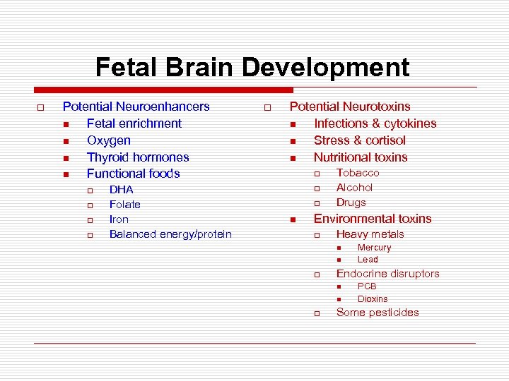 Fetal Brain Development o Potential Neuroenhancers n Fetal enrichment n Oxygen n Thyroid hormones