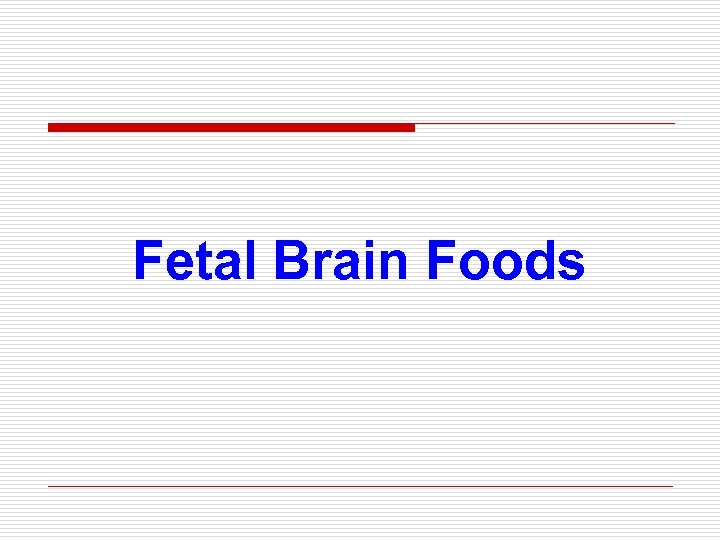 Fetal Brain Foods 