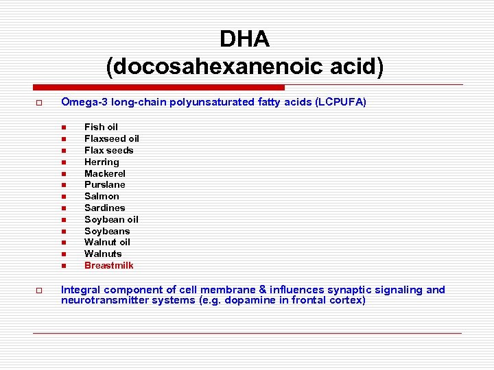 DHA (docosahexanenoic acid) o Omega-3 long-chain polyunsaturated fatty acids (LCPUFA) n n n n