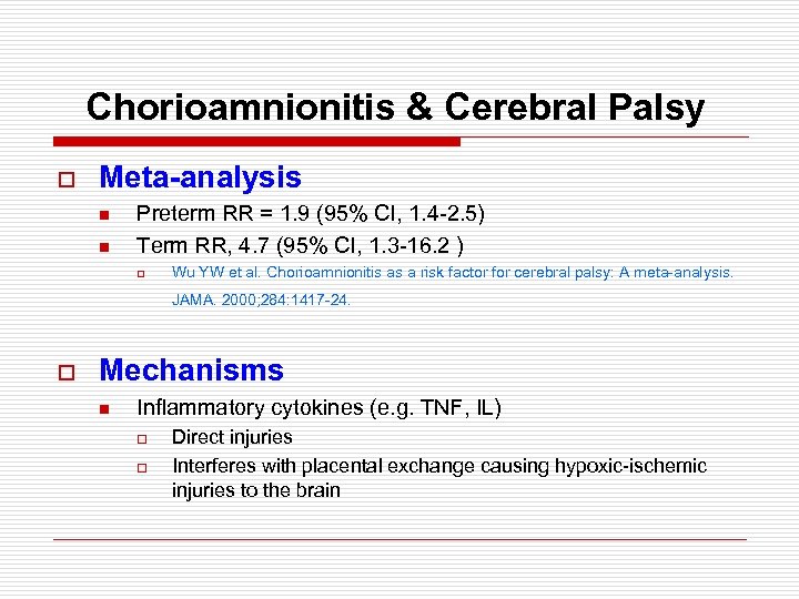 Chorioamnionitis & Cerebral Palsy o Meta-analysis n n Preterm RR = 1. 9 (95%