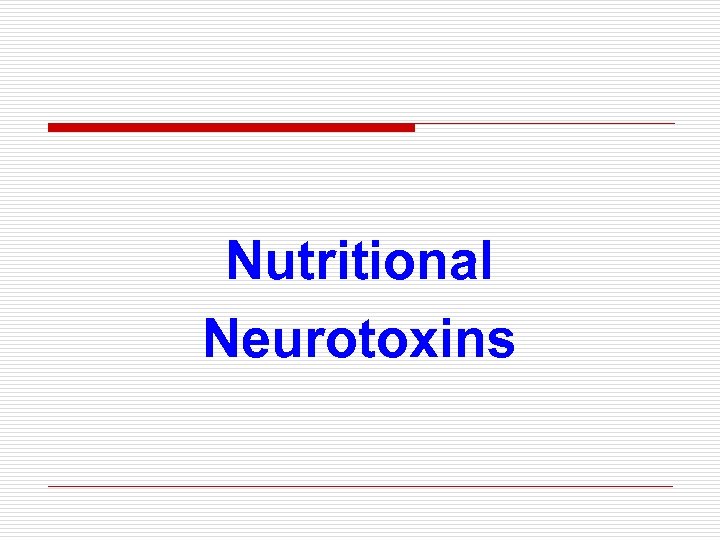 Nutritional Neurotoxins 