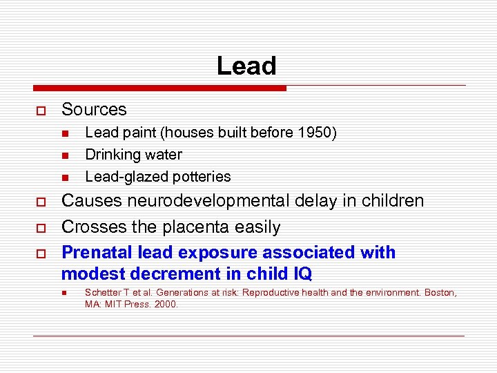 Lead o Sources n n n o o o Lead paint (houses built before