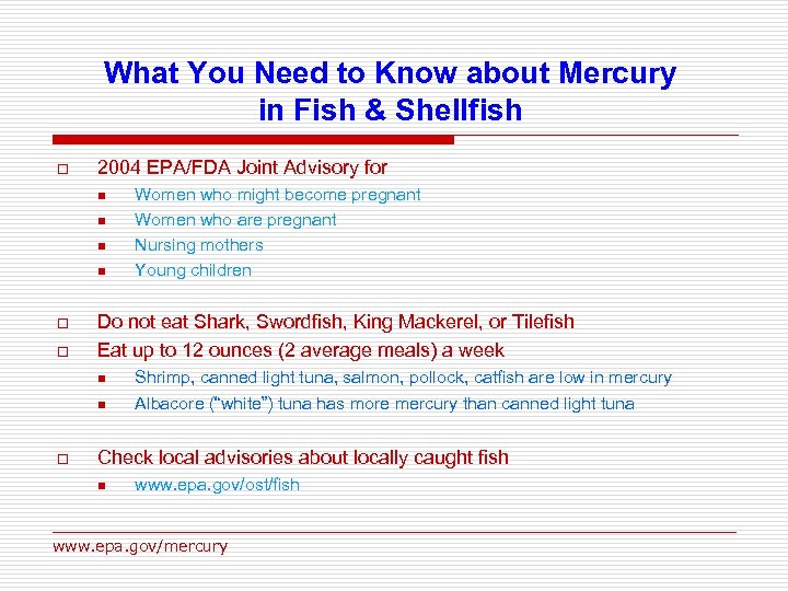 What You Need to Know about Mercury in Fish & Shellfish o 2004 EPA/FDA