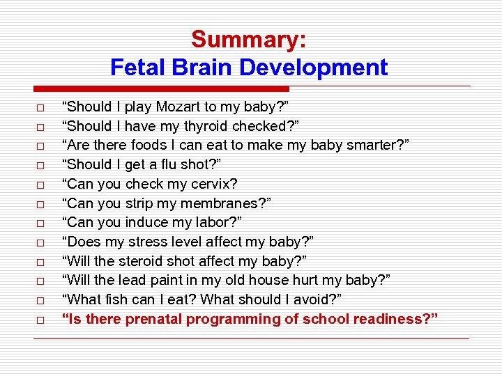 Summary: Fetal Brain Development o o o “Should I play Mozart to my baby?