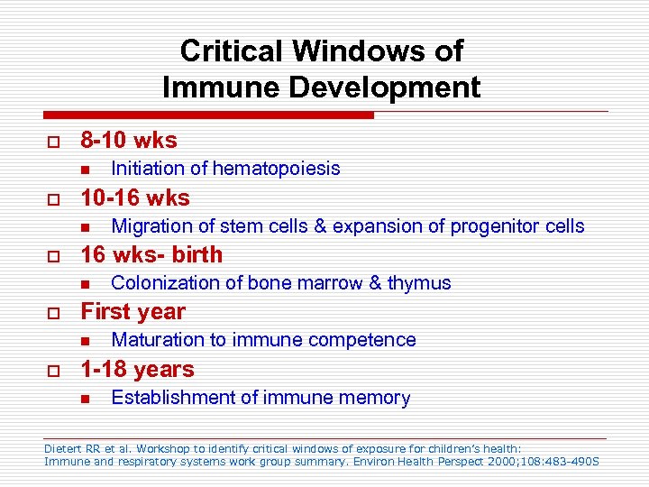 Critical Windows of Immune Development o 8 -10 wks n o 10 -16 wks