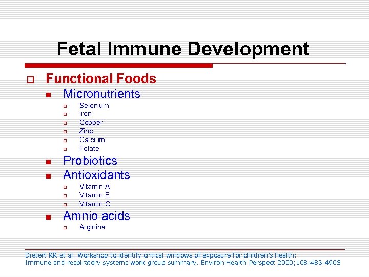 Fetal Immune Development o Functional Foods n Micronutrients o o o n n Probiotics