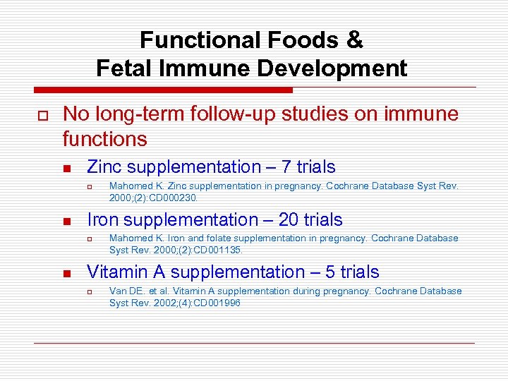 Functional Foods & Fetal Immune Development o No long-term follow-up studies on immune functions