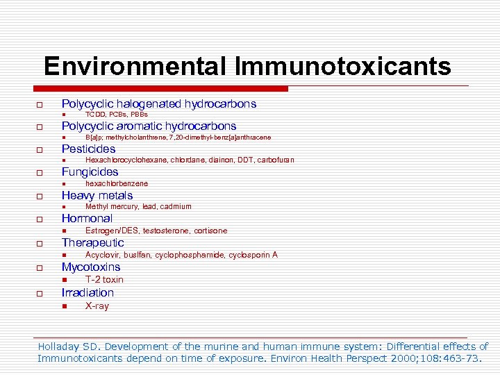 Environmental Immunotoxicants o Polycyclic halogenated hydrocarbons n o Polycyclic aromatic hydrocarbons n o Acyclovir,