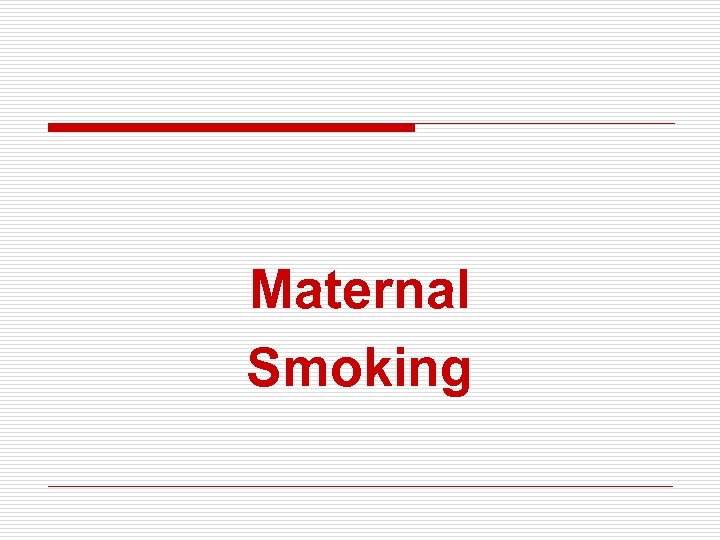 Maternal Smoking 