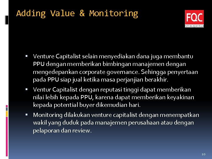 Adding Value & Monitoring Venture Capitalist selain menyediakan dana juga membantu PPU dengan memberikan