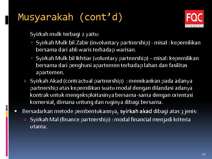 Musyarakah (cont’d) Ø Syirkah mulk terbagi 2 yaitu: Syirkah Mulk bil Zabir (involuntary partnership)
