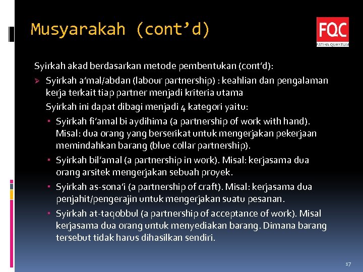 Musyarakah (cont’d) Syirkah akad berdasarkan metode pembentukan (cont’d): Ø Syirkah a’mal/abdan (labour partnership) :