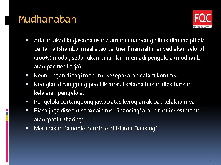 Mudharabah Adalah akad kerjasama usaha antara dua orang pihak dimana pihak pertama (shahibul maal