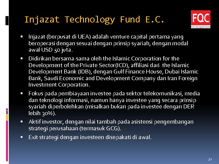 Injazat Technology Fund E. C. Injazat (berpusat di UEA) adalah venture capital pertama yang