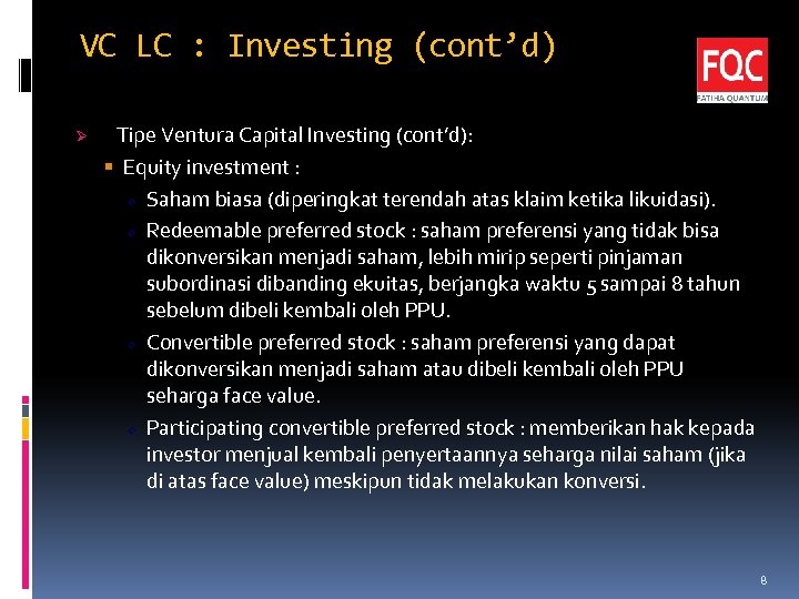 VC LC : Investing (cont’d) Ø Tipe Ventura Capital Investing (cont’d): Equity investment :