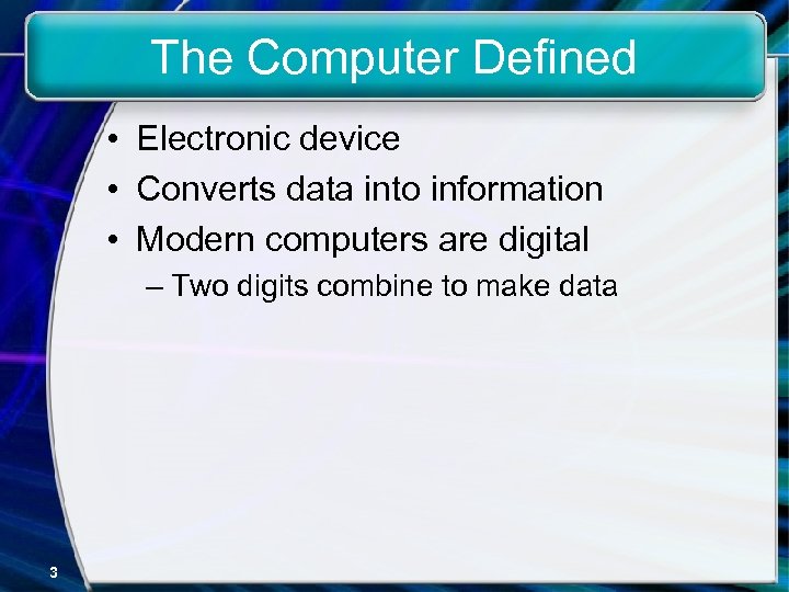 The Computer Defined • Electronic device • Converts data into information • Modern computers