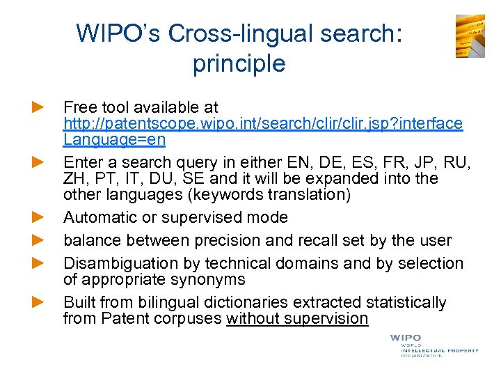 WIPO’s Cross-lingual search: principle ► Free tool available at http: //patentscope. wipo. int/search/clir. jsp?