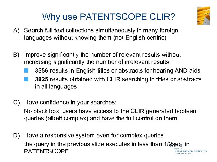 Why use PATENTSCOPE CLIR? A) Search full text collections simultaneously in many foreign languages