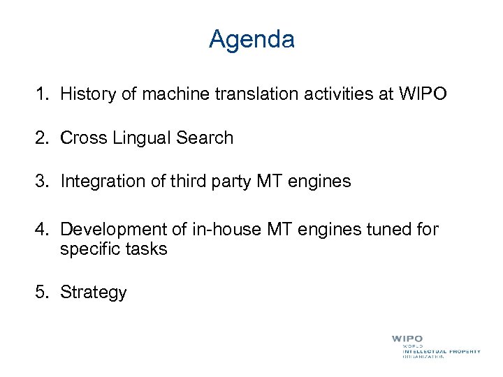 Agenda 1. History of machine translation activities at WIPO 2. Cross Lingual Search 3.