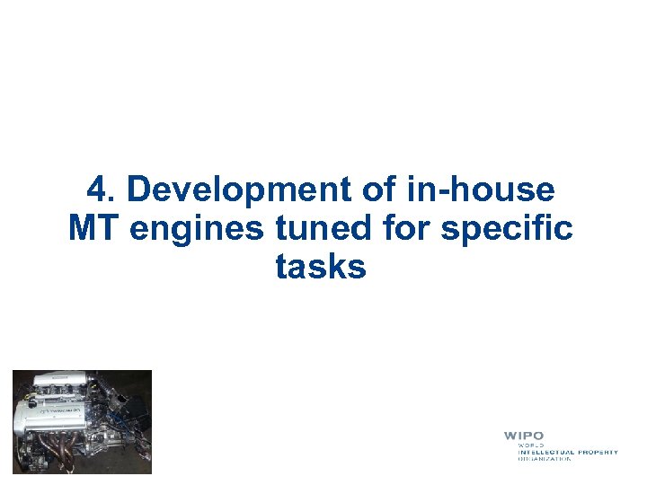 4. Development of in-house MT engines tuned for specific tasks 