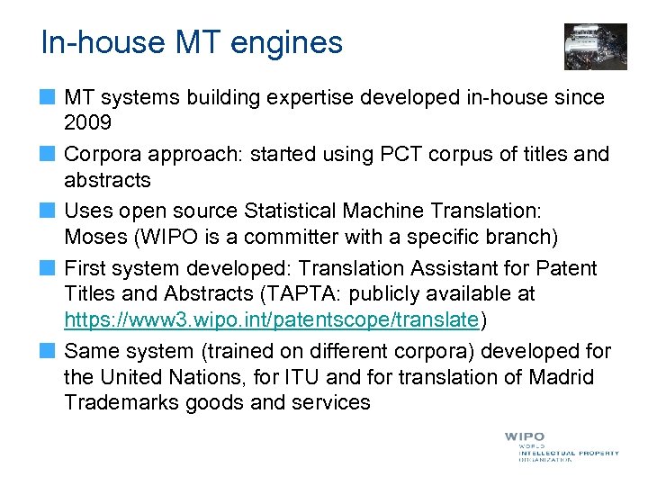 In-house MT engines MT systems building expertise developed in-house since 2009 Corpora approach: started