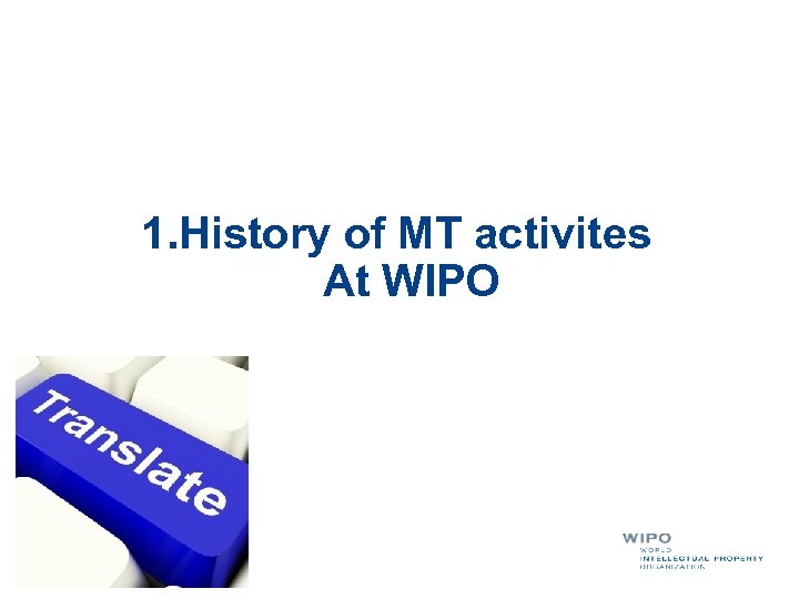 1. History of MT activites At WIPO 