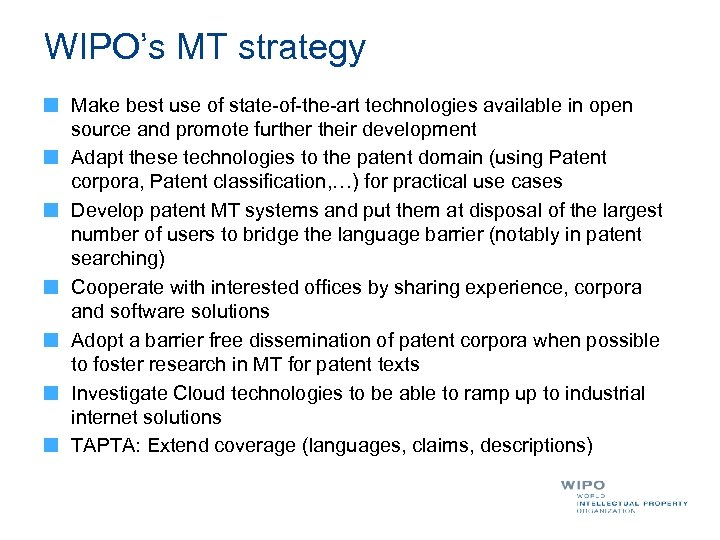 WIPO’s MT strategy Make best use of state-of-the-art technologies available in open source and